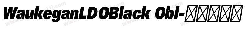 WaukeganLDOBlack Obl字体转换